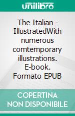 The Italian - IllustratedWith numerous comtemporary illustrations. E-book. Formato EPUB ebook di Ann Radcliffe