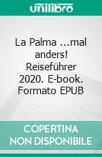 La Palma ...mal anders! Reiseführer 2020. E-book. Formato EPUB ebook di Andrea Müller