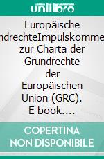 Europäische GrundrechteImpulskommentar zur Charta der Grundrechte der Europäischen Union (GRC). E-book. Formato EPUB ebook di Harun Pacic