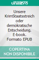 Unsere KrimStaatsstreich oder demokratische Entscheidung. E-book. Formato EPUB ebook di Hendrik Weber