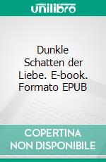 Dunkle Schatten der Liebe. E-book. Formato EPUB ebook di Tina Charcoal Burner