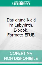 Das grüne Kleid im Labyrinth. E-book. Formato EPUB ebook