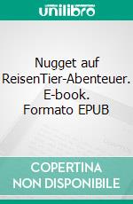 Nugget auf ReisenTier-Abenteuer. E-book. Formato EPUB ebook di Viola Miller