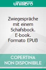 Zwiegespräche mit einem Schafsbock. E-book. Formato EPUB ebook
