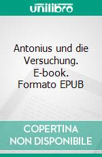 Antonius und die Versuchung. E-book. Formato EPUB ebook