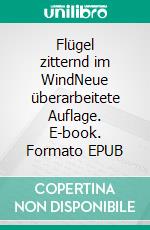 Flügel zitternd im WindNeue überarbeitete Auflage. E-book. Formato EPUB