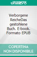 Verborgene ReicheDas gestohlene Buch. E-book. Formato EPUB ebook