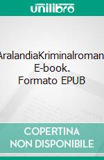 AralandiaKriminalroman. E-book. Formato EPUB ebook di Tanja Heinze