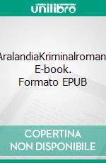 AralandiaKriminalroman. E-book. Formato EPUB ebook