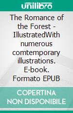 The Romance of the Forest - IllustratedWith numerous comtemporary illustrations. E-book. Formato EPUB ebook