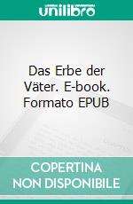 Das Erbe der Väter. E-book. Formato EPUB ebook