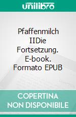 Pfaffenmilch IIDie Fortsetzung. E-book. Formato EPUB ebook di Markus Enders