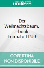 Der Weihnachtsbaum. E-book. Formato EPUB ebook