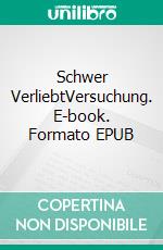 Schwer VerliebtVersuchung. E-book. Formato EPUB ebook di Lisa Irmer