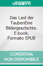 Das Lied der TaubenEine Bildergeschichte. E-book. Formato EPUB