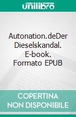 Autonation.deDer Dieselskandal. E-book. Formato EPUB ebook di J. R Lucas Wolf