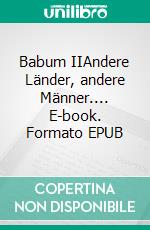 Babum IIAndere Länder, andere Männer.... E-book. Formato EPUB ebook