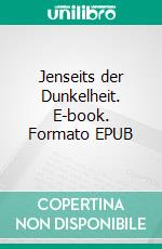 Jenseits der Dunkelheit. E-book. Formato EPUB ebook