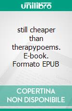 still cheaper than therapypoems. E-book. Formato EPUB ebook