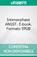 Intensivphase ANGST. E-book. Formato EPUB ebook