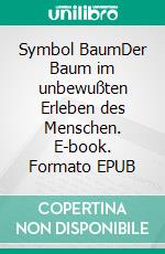 Symbol BaumDer Baum im unbewußten Erleben des Menschen. E-book. Formato EPUB