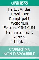 Hartz IV: das Urteil -Der Kampf geht weiter!Ein ExistenzMINIMUM kann man nicht kürzen. E-book. Formato EPUB ebook di Burkhard Tomm-Bub