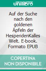 Auf der Suche nach den goldenen Äpfeln der HesperidenKalles Welt. E-book. Formato EPUB