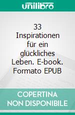 33 Inspirationen für ein glückliches Leben. E-book. Formato EPUB ebook