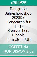 Das große Jahreshoroskop 2020Die Tendenzen für die 12 Sternzeichen. E-book. Formato EPUB