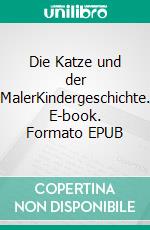 Die Katze und der MalerKindergeschichte. E-book. Formato EPUB