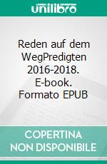 Reden auf dem WegPredigten 2016-2018. E-book. Formato EPUB ebook di Stefan Kläs