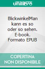 BlickwinkelMan kann es so oder so sehen. E-book. Formato EPUB ebook