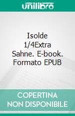 Isolde 1/4Extra Sahne. E-book. Formato EPUB ebook