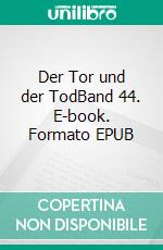 Der Tor und der TodBand 44. E-book. Formato EPUB ebook