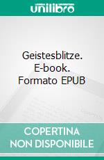 Geistesblitze. E-book. Formato EPUB ebook