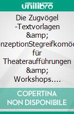 Die Zugvögel -Textvorlagen & KonzeptionStegreifkomödie für Theateraufführungen & Workshops. E-book. Formato EPUB ebook di Tom Witkowski