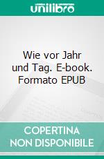 Wie vor Jahr und Tag. E-book. Formato EPUB ebook