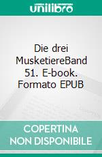 Die drei MusketiereBand 51. E-book. Formato EPUB ebook di Alexandre Dumas (der Ältere)