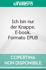 Ich bin nur der Knappe. E-book. Formato EPUB ebook di Klaus W. Hoffmann