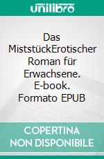 Das MiststückErotischer Roman für Erwachsene. E-book. Formato EPUB ebook