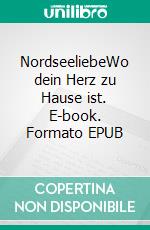 NordseeliebeWo dein Herz zu Hause ist. E-book. Formato EPUB ebook