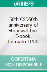 50th CSD50th anniversary of Stonewall Inn. E-book. Formato EPUB ebook