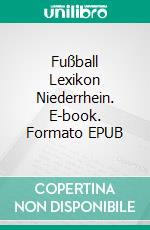 Fußball Lexikon Niederrhein. E-book. Formato EPUB ebook