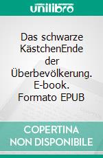 Das schwarze KästchenEnde der Überbevölkerung. E-book. Formato EPUB