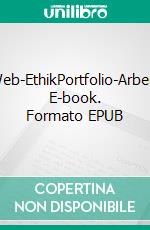 Web-EthikPortfolio-Arbeit. E-book. Formato EPUB ebook di Elias Häfele