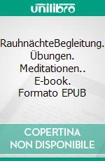 RauhnächteBegleitung. Übungen. Meditationen.. E-book. Formato EPUB ebook