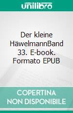 Der kleine HäwelmannBand 33. E-book. Formato EPUB ebook di Hans Theodor Woldsen Storm