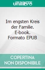 Im engsten Kreis der Familie. E-book. Formato EPUB ebook di Anke Neder