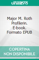 Major M. Roth Profilerin. E-book. Formato EPUB ebook