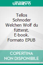 Tellos Sohnoder Welchen Wolf du fütterst. E-book. Formato EPUB ebook